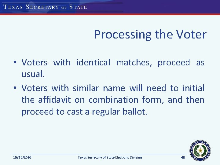 Processing the Voter • Voters with identical matches, proceed as usual. • Voters with