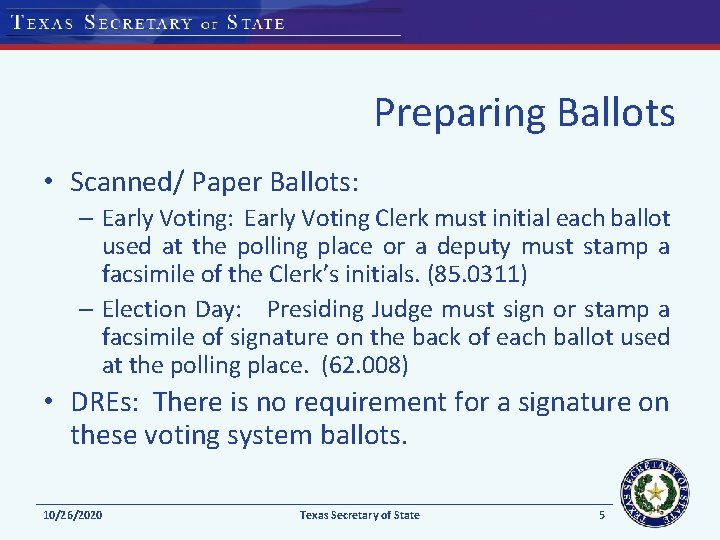 Preparing Ballots • Scanned/ Paper Ballots: – Early Voting: Early Voting Clerk must initial