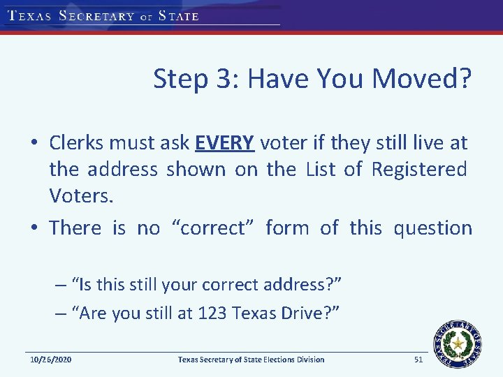 Step 3: Have You Moved? • Clerks must ask EVERY voter if they still