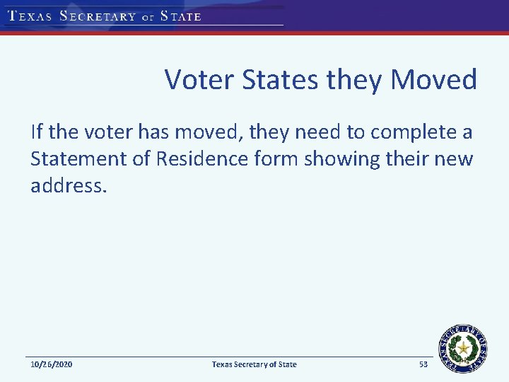 Voter States they Moved If the voter has moved, they need to complete a