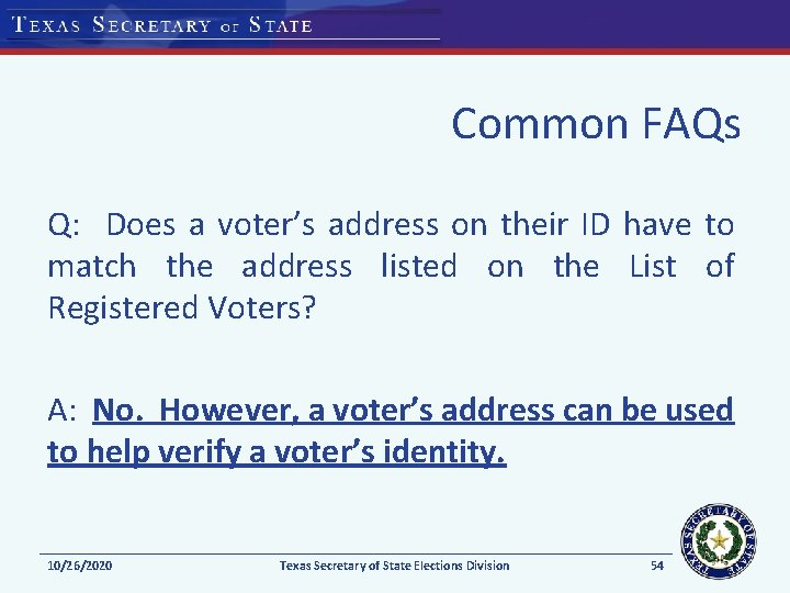 Common FAQs Q: Does a voter’s address on their ID have to match the