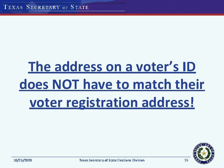 The address on a voter’s ID does NOT have to match their voter registration