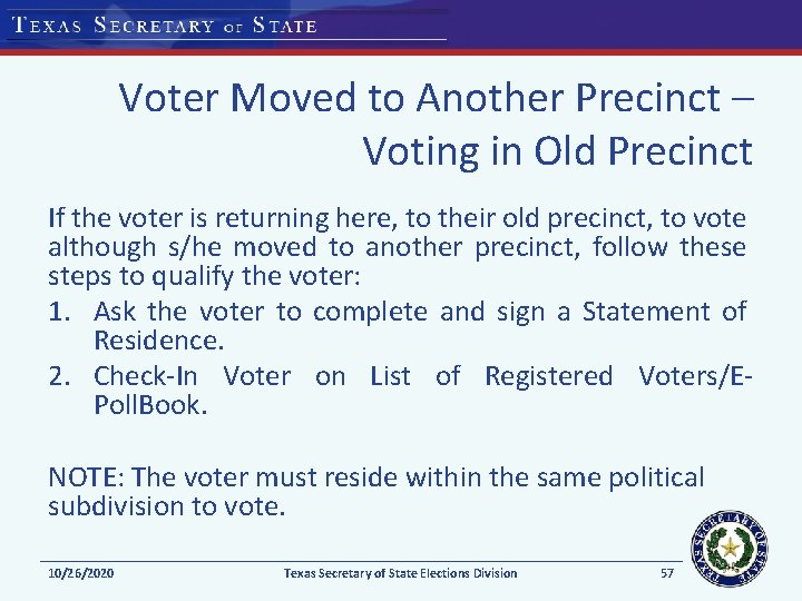 Voter Moved to Another Precinct – Voting in Old Precinct If the voter is