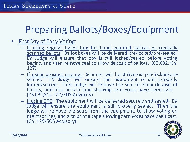 Preparing Ballots/Boxes/Equipment • First Day of Early Voting: – If using regular ballot box