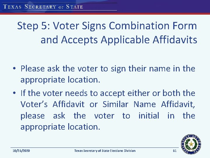 Step 5: Voter Signs Combination Form and Accepts Applicable Affidavits • Please ask the