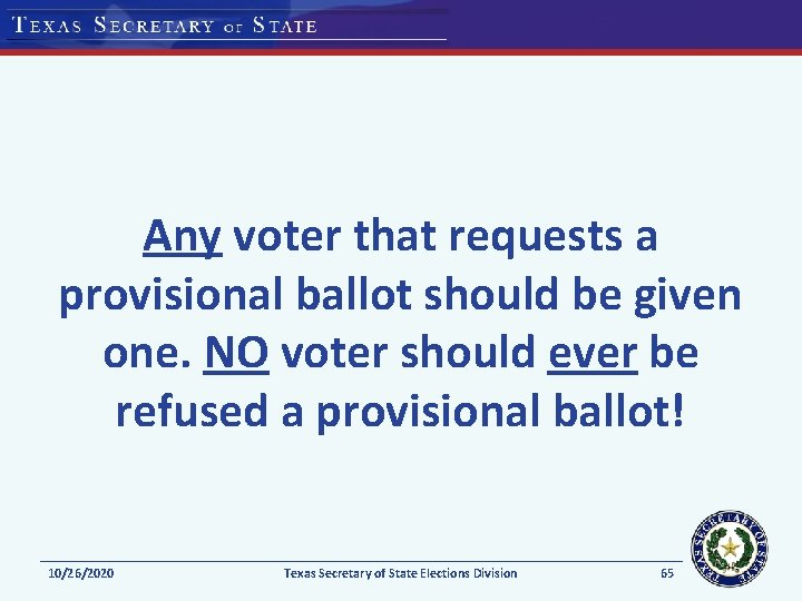 Any voter that requests a provisional ballot should be given one. NO voter should