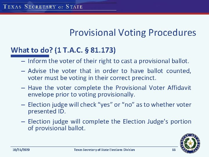 Provisional Voting Procedures What to do? (1 T. A. C. § 81. 173) –