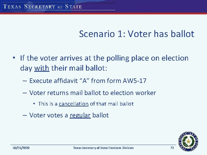Scenario 1: Voter has ballot • If the voter arrives at the polling place