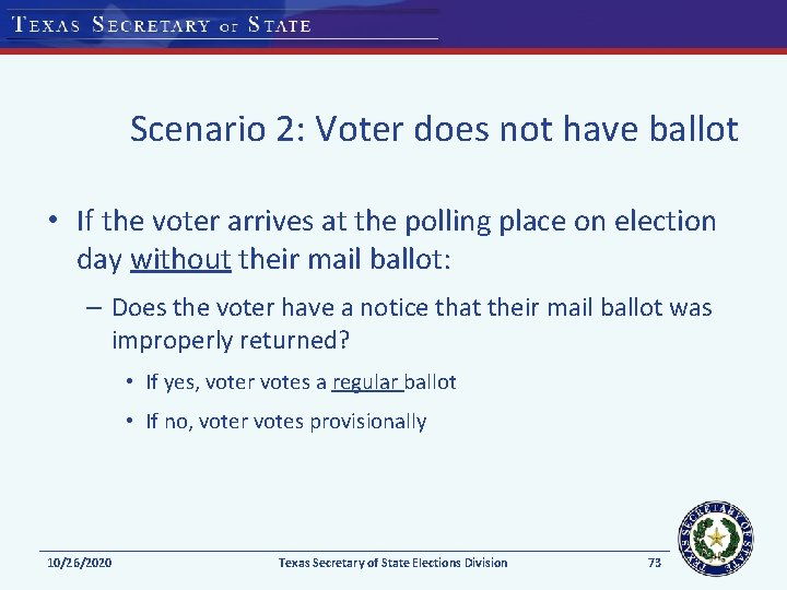 Scenario 2: Voter does not have ballot • If the voter arrives at the
