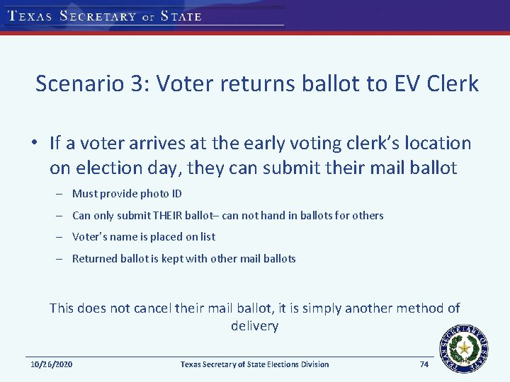 Scenario 3: Voter returns ballot to EV Clerk • If a voter arrives at