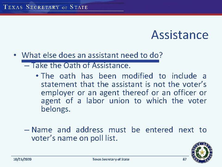Assistance • What else does an assistant need to do? – Take the Oath