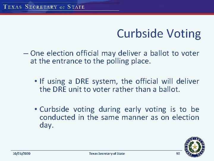 Curbside Voting – One election official may deliver a ballot to voter at the