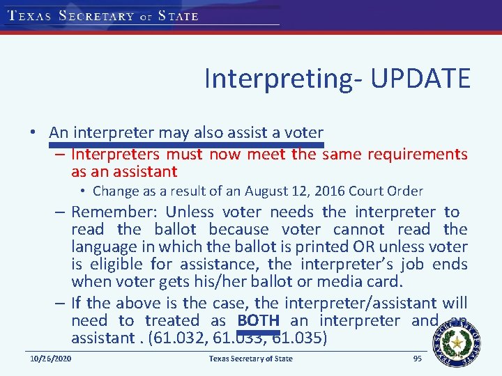 Interpreting- UPDATE • An interpreter may also assist a voter – Interpreters must now