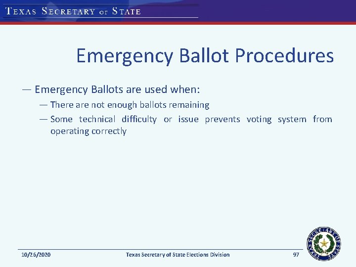 Emergency Ballot Procedures — Emergency Ballots are used when: — There are not enough