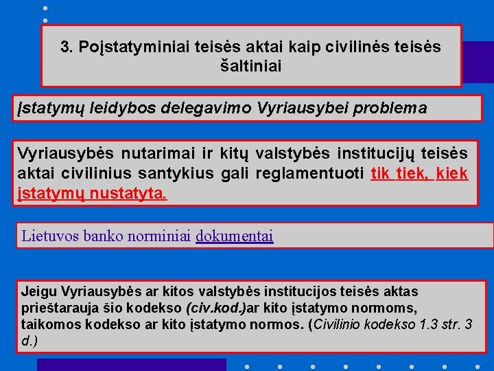 3. Poįstatyminiai teisės aktai kaip civilinės teisės šaltiniai Įstatymų leidybos delegavimo Vyriausybei problema Vyriausybės