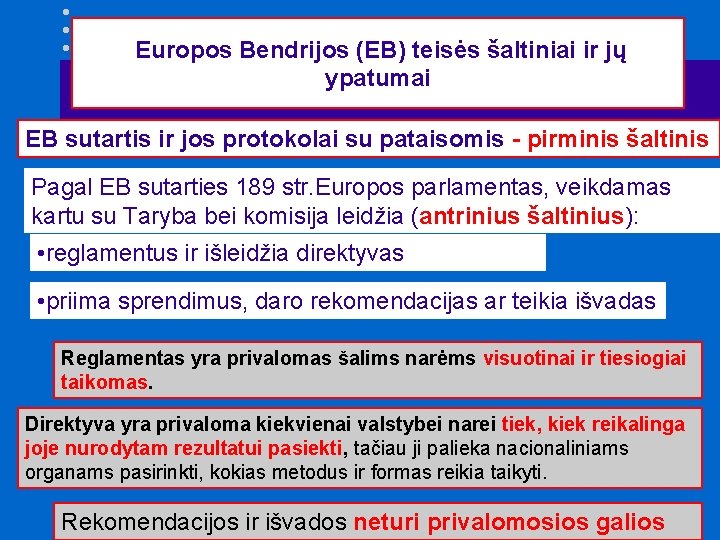  Europos Bendrijos (EB) teisės šaltiniai ir jų ypatumai EB sutartis ir jos protokolai