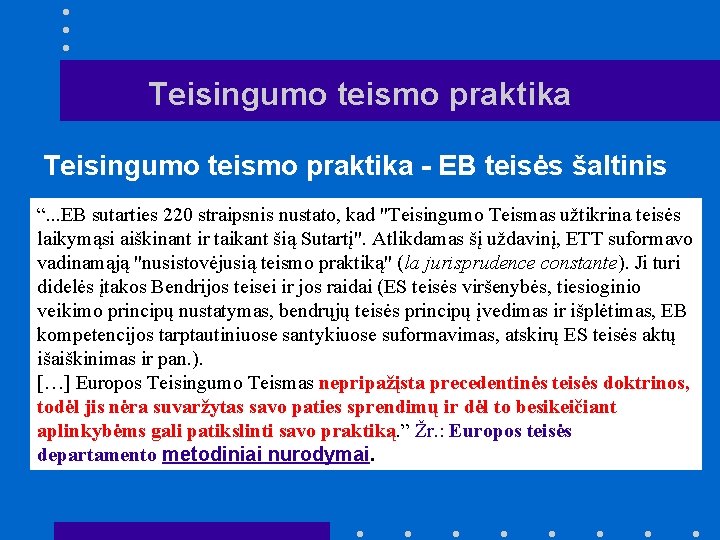 Teisingumo teismo praktika - EB teisės šaltinis “. . . EB sutarties 220 straipsnis