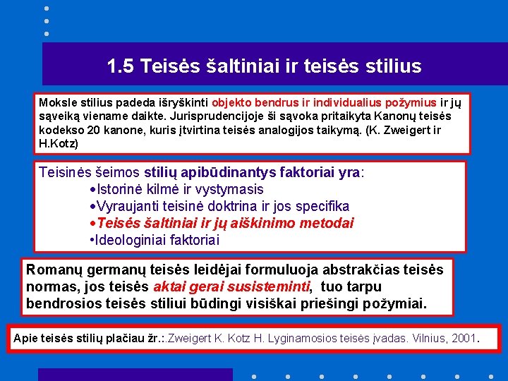 1. 5 Teisės šaltiniai ir teisės stilius Moksle stilius padeda išryškinti objekto bendrus ir