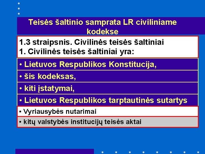 Teisės šaltinio samprata LR civiliniame kodekse 1. 3 straipsnis. Civilinės teisės šaltiniai 1. Civilinės Teisės šaltinio samprata LR civiliniame kodekse 1. 3 straipsnis. Civilinės teisės šaltiniai 1. Civilinės