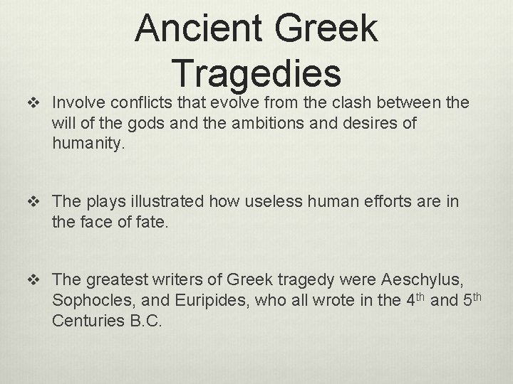 Ancient Greek Tragedies v Involve conflicts that evolve from the clash between the will