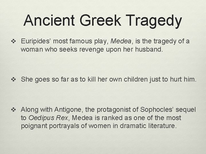 Ancient Greek Tragedy v Euripides’ most famous play, Medea, is the tragedy of a