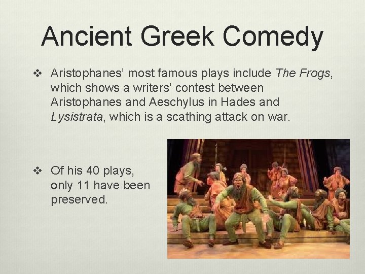 Ancient Greek Comedy v Aristophanes’ most famous plays include The Frogs, which shows a