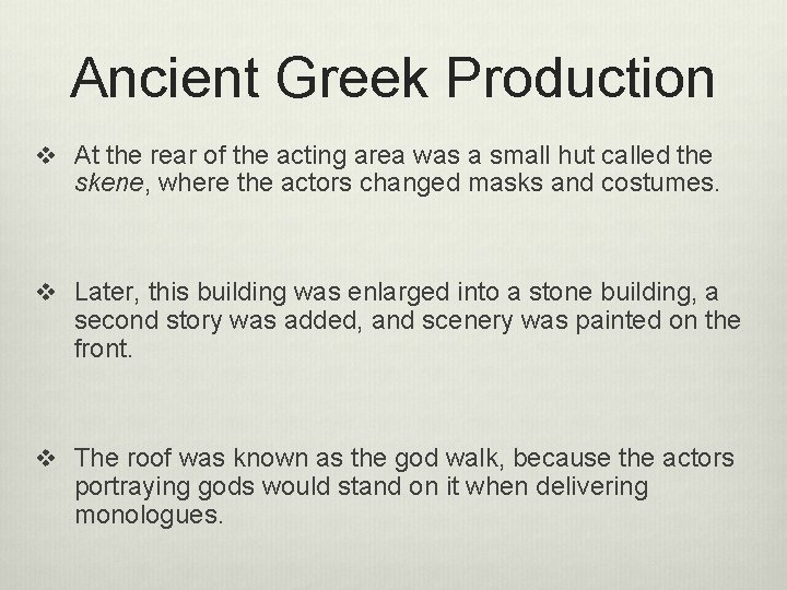 Ancient Greek Production v At the rear of the acting area was a small