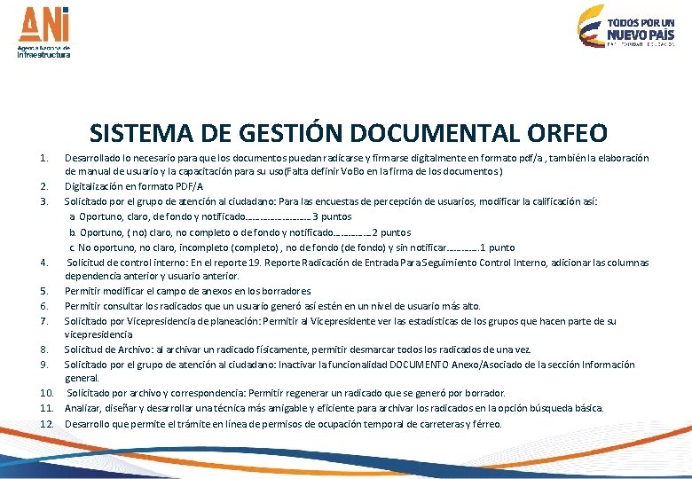 SISTEMA DE GESTIÓN DOCUMENTAL ORFEO 1. Desarrollado lo necesario para que los documentos puedan