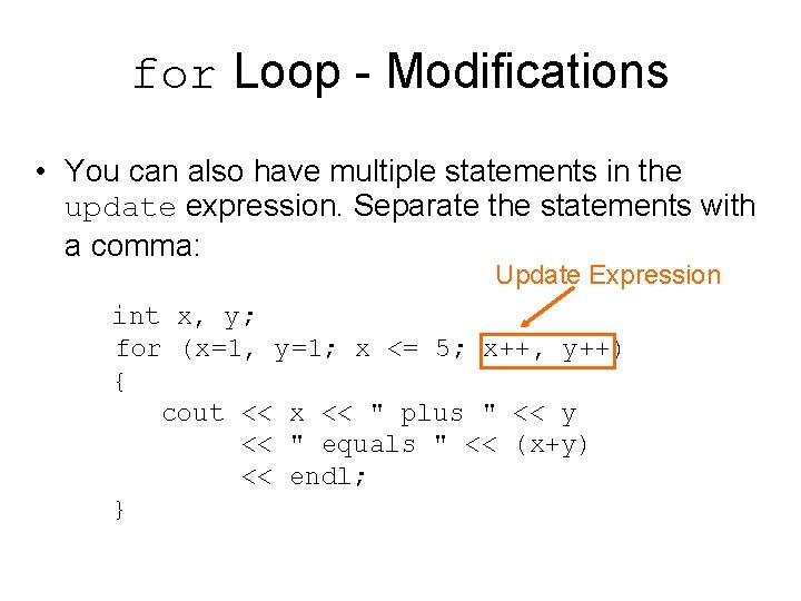 for Loop - Modifications • You can also have multiple statements in the update