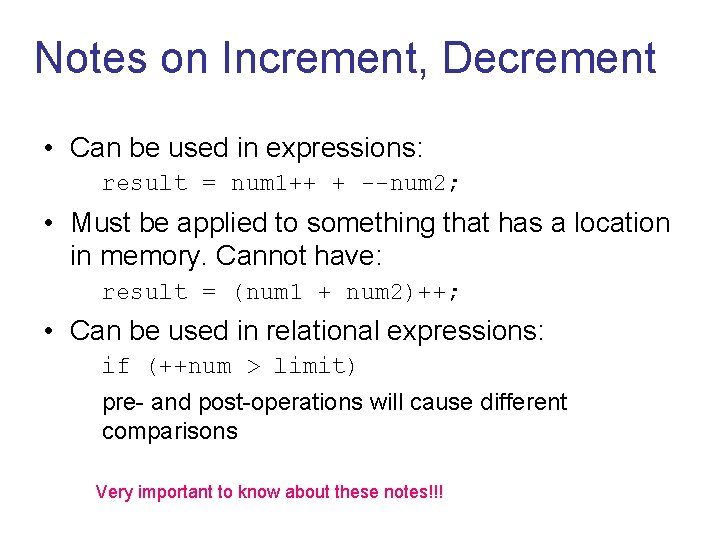 Notes on Increment, Decrement • Can be used in expressions: result = num 1++