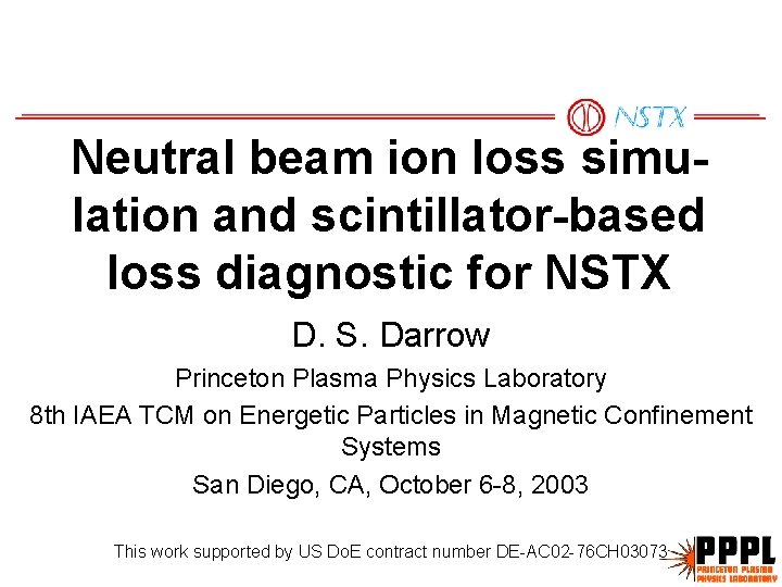 Neutral beam ion loss simulation and scintillator-based loss diagnostic for NSTX D. S. Darrow