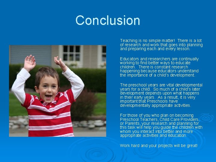 Conclusion Teaching is no simple matter! There is a lot of research and work