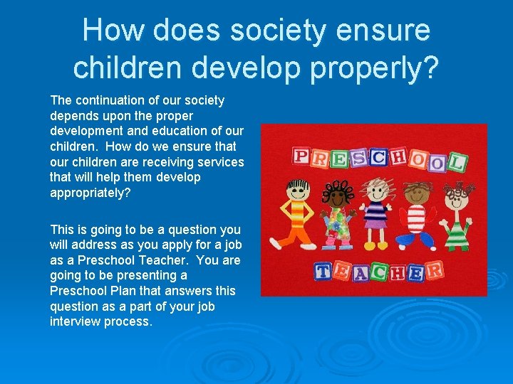 How does society ensure children develop properly? The continuation of our society depends upon