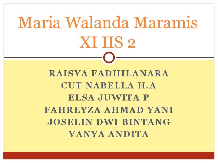 Maria Walanda Maramis XI IIS 2 RAISYA FADHILANARA CUT NABELLA H. A ELSA JUWITA