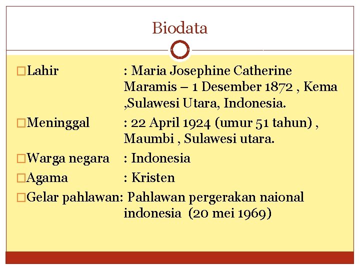 Biodata �Lahir : Maria Josephine Catherine Maramis – 1 Desember 1872 , Kema ,