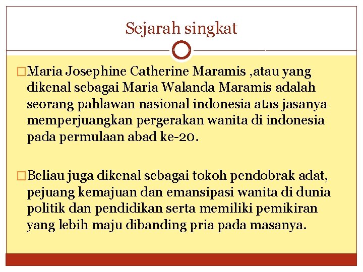 Sejarah singkat �Maria Josephine Catherine Maramis , atau yang dikenal sebagai Maria Walanda Maramis