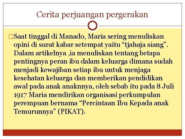 Cerita perjuangan pergerakan �Saat tinggal di Manado, Maria sering menuliskan opini di surat kabar