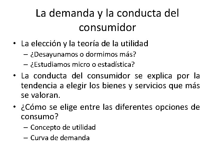 La demanda y la conducta del consumidor • La elección y la teoría de