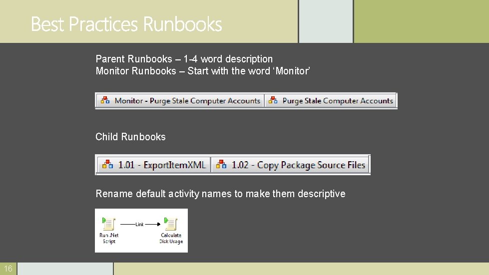 Parent Runbooks – 1 -4 word description Monitor Runbooks – Start with the word