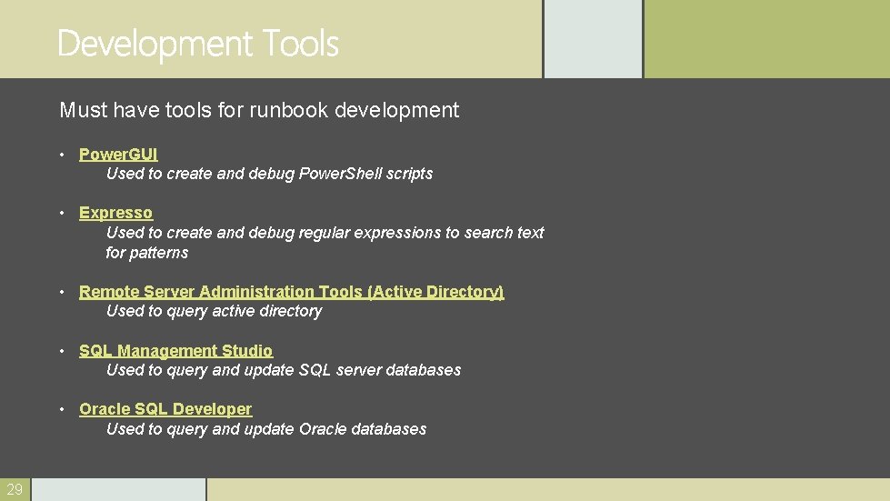 Must have tools for runbook development • Power. GUI Used to create and debug