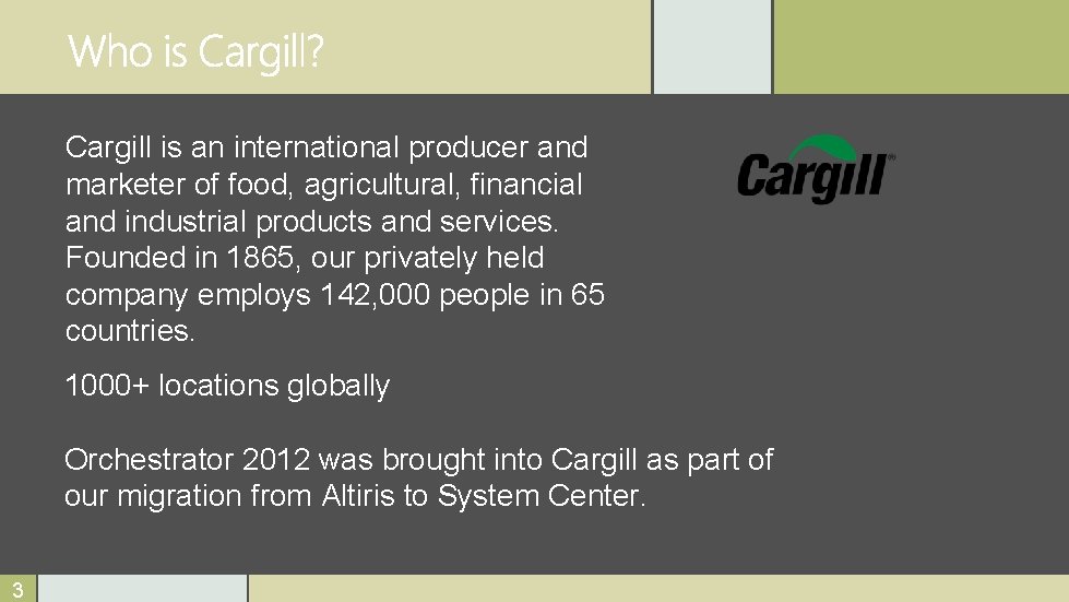 Cargill is an international producer and marketer of food, agricultural, financial and industrial products