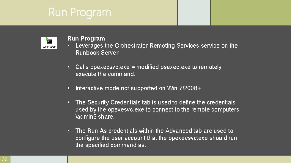Run Program • Leverages the Orchestrator Remoting Services service on the Runbook Server •