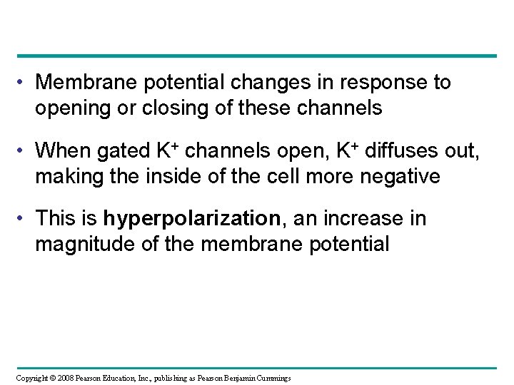  • Membrane potential changes in response to opening or closing of these channels