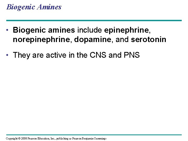 Biogenic Amines • Biogenic amines include epinephrine, norepinephrine, dopamine, and serotonin • They are