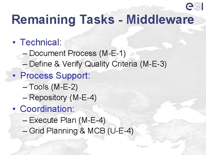 Remaining Tasks - Middleware • Technical: – Document Process (M-E-1) – Define & Verify