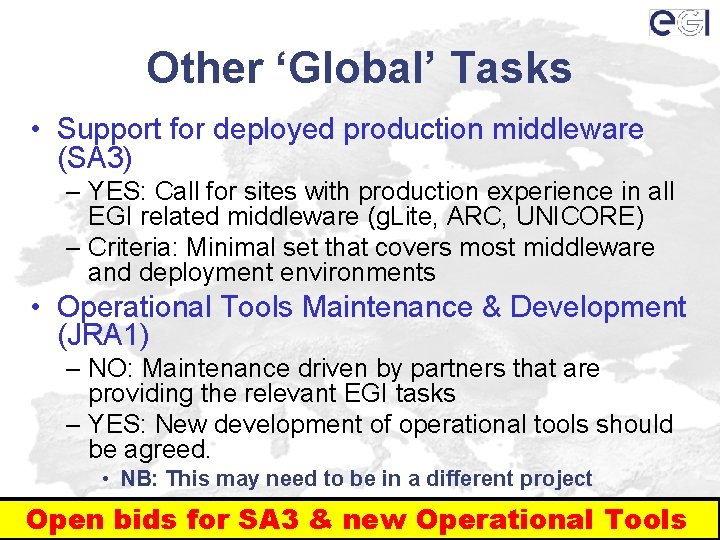 Other ‘Global’ Tasks • Support for deployed production middleware (SA 3) – YES: Call