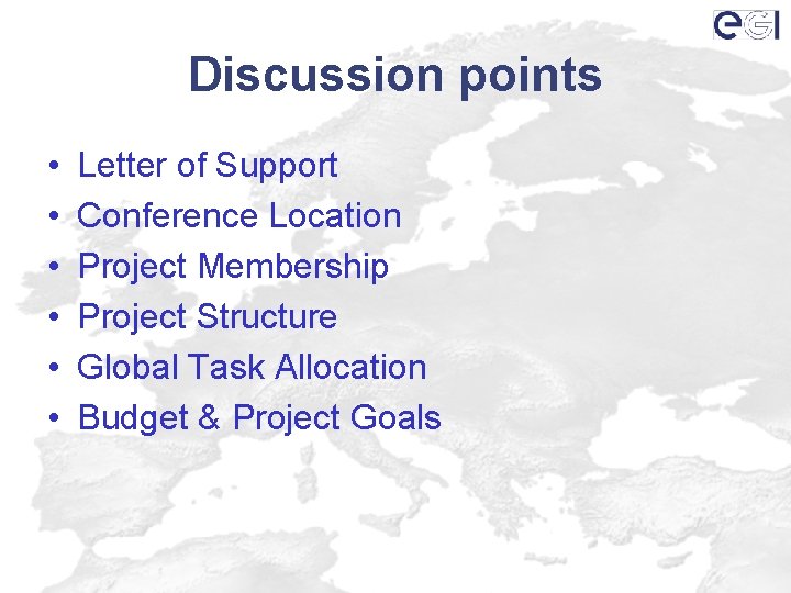 Discussion points • • • Letter of Support Conference Location Project Membership Project Structure