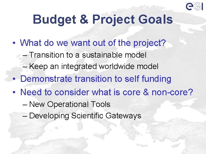 Budget & Project Goals • What do we want out of the project? –