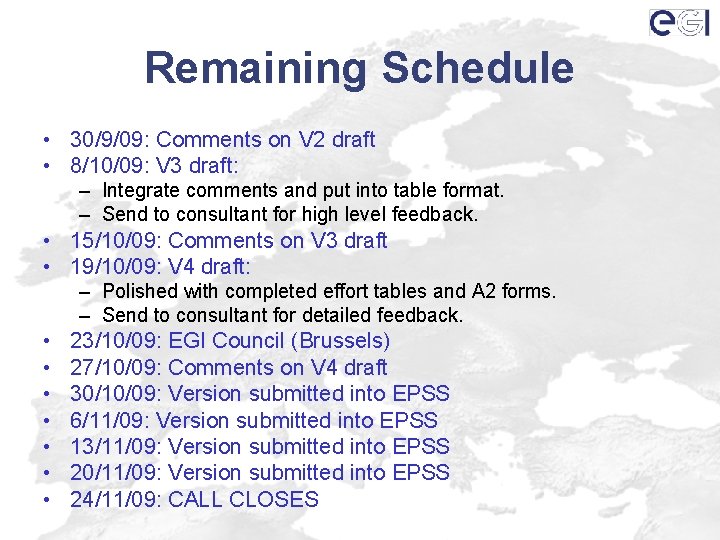 Remaining Schedule • 30/9/09: Comments on V 2 draft • 8/10/09: V 3 draft: