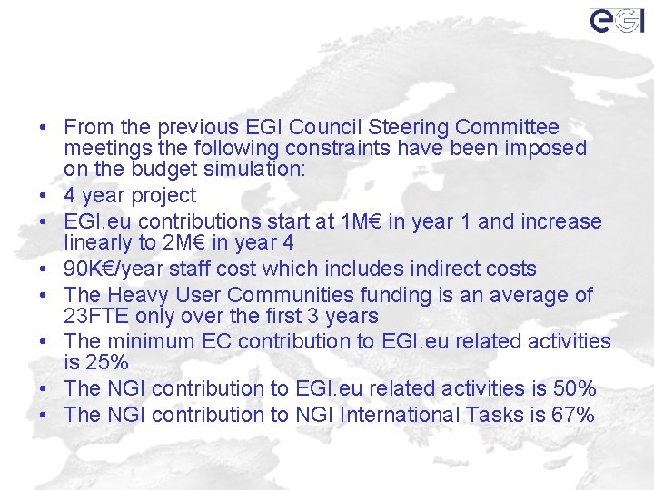  • From the previous EGI Council Steering Committee meetings the following constraints have